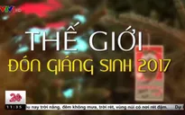 Muôn màu Giáng sinh thế giới 2017