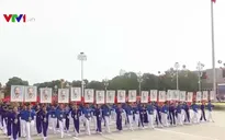 Hôm nay, Đại hội Đoàn toàn quốc lần thứ 11