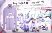 “Chiếc áo quy hoạch” chắp vá của ngành dệt may