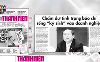Chấm dứt tình trạng báo chí sống "ký sinh" vào doanh nghiệp