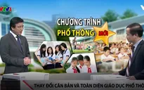 Những điểm mới căn bản trong dự thảo giáo dục phổ thông tổng thể