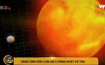 Phát hiện hành tinh hơn 4.300°C nóng nhất vũ trụ
