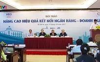 Cho vay 1,2 triệu tỷ đồng nhờ kết nối ngân hàng - doanh nghiệp