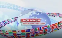 "Hội nhập: Thách thức và Cơ hội" - Vấn đề cũ nhưng luôn mới