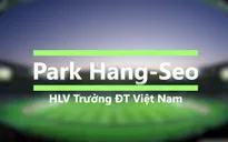 Infographic: Park Hang-Seo - Tân HLV của ĐT Việt Nam
