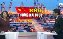 Trung Quốc thành lập thêm 7 khu thương mại tự do mới