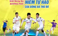 Lần đầu tiên tổ chức giải bóng đá giữa lòng phố đi bộ Hà Nội