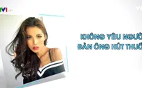 Siêu mẫu Minh Tú không thích yêu đàn ông hút thuốc lá