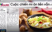 “Cuộc chiến” mỳ ăn liền vẫn luôn nóng