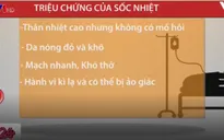 Nhận biết sớm dấu hiệu sốc nhiệt và cách xử trí