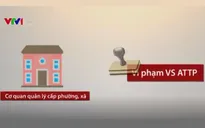 Quản lý vệ sinh an toàn thực phẩm tại phường, xã mới dừng ở nhắc nhở