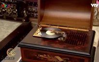 Café Sáng với VTV3: Niềm đam mê đối với những chiếc hộp nhạc