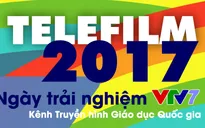 Đến Telefilm 2017 hôm nay (9/6), nhất định không thể "bỏ qua" Ngày trải nghiệm VTV7