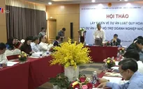 Lấy ý kiến dự án Luật Quy hoạch và Luật Hỗ trợ doanh nghiệp vừa và nhỏ