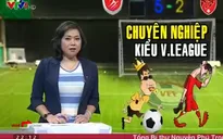 Trận đấu tai tiếng và tính chuyên nghiệp kiểu... V.League