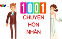 Chuyên mục mới lên sóng VTV8 năm 2018: "1001 chuyện hôn nhân"