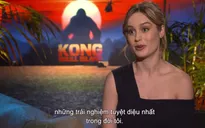 Sao "Kong: Skull Island": Quay phim ở Việt Nam là trải nghiệm tuyệt diệu nhất trong đời tôi