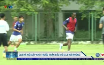 Vòng 14 Giải VĐQG V.League 2017: CLB Hà Nội gặp khó trước trận đấu với CLB Hải Phòng