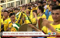 Tình yêu bóng đá trước thử thách thời tiết