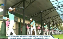ĐT Golf miền Bắc quyết tâm bảo vệ chức vô địch tại giải Golf Cúp Thống Nhất