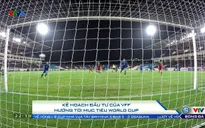 Kế hoạch đầu tư của VFF hướng tới mục tiêu World Cup đối với Bóng đá Việt Nam