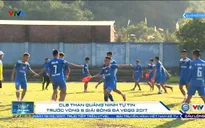 Vòng 6 V.League 2017: Than Quảng Ninh tự tin đón tiếp SLNA