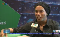 VIDEO: Thể Thao VTV và cuộc trò chuyện cùng danh thủ Ronaldinho