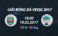 18h00 chiều nay (19/2), VTV6 trực tiếp bóng đá V.League 2017: B.Bình Dương - HAGL