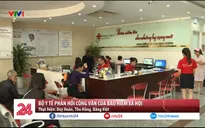 Bộ Y tế phản hồi vấn đề dừng khám chữa bệnh bằng BHYT tại bệnh viện tư