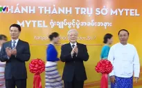 Tổng Bí thư dự lễ khai trương trụ sở Mytel