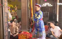 Thực hành tín ngưỡng thờ Mẫu: Giá trị và biến tướng
