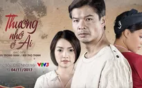 Phim mới Thương nhớ ở ai: Cuộc sống cay đắng của những người phụ nữ nơi "Bến không chồng"