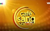 Café sáng với VTV3: Từ câu chuyện mưa lũ đến World Cup 2018