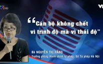 Phát ngôn ấn tượng: Cán bộ không chết vì trình độ mà vì thái độ