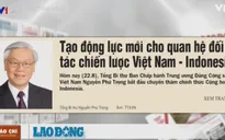 Chuyến thăm Indonesia và Myanmar của Tổng Bí thư nổi bật trên các báo trong tuần