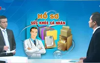Hồ sơ điện tử quản lý sức khỏe người dân mang đến những lợi ích gì?