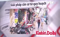 Lập lại trật tự vỉa hè cần có giải pháp căn cơ về quy hoạch