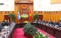 Việt Nam và Israel sớm đưa kim ngạch thương mại song phương lên 3 tỷ USD