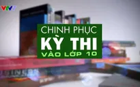 "Chinh phục kỳ thi vào lớp 10" lần đầu tiên lên sóng VTV7