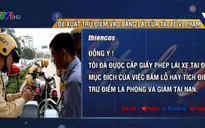 Đề xuất trừ điểm vào bằng lái của tài xế vi phạm trở thành chủ đề "nóng"
