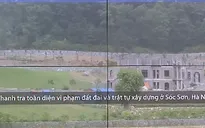 Thanh tra toàn diện vi phạm đất đai và trật tự xây dựng ở Sóc Sơn, Hà Nội