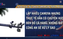 Hà Nội sẽ kết nối toàn bộ camera giao thông, an ninh