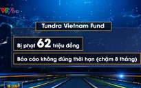 Quỹ ngoại Tundra Vietnam Fund liên tục bị xử phạt hành chính