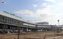 Cận cảnh Bệnh viện Bạch Mai và Bệnh viện Việt Đức cơ sở 2 tại Hà Nam