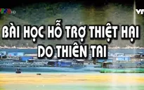 Tiêu điểm: Bài học hỗ trợ thiên tai