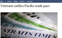 Truyền thông thế giới đưa tin Việt Nam phê chuẩn CPTPP