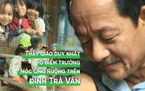 Thầy giáo duy nhất ở điểm trường Nóc Ông Ruộng trên đỉnh Trà Vân