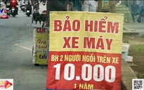 Bảo hiểm xe máy 10.000 đồng: Tưởng rẻ hóa đắt