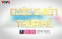 Phim mới trên VTV8 "Cuộc chiến thừa kế" (20h05 từ 29/11)