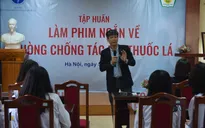 Phát động cuộc thi làm phim về phòng chống tác hại thuốc lá